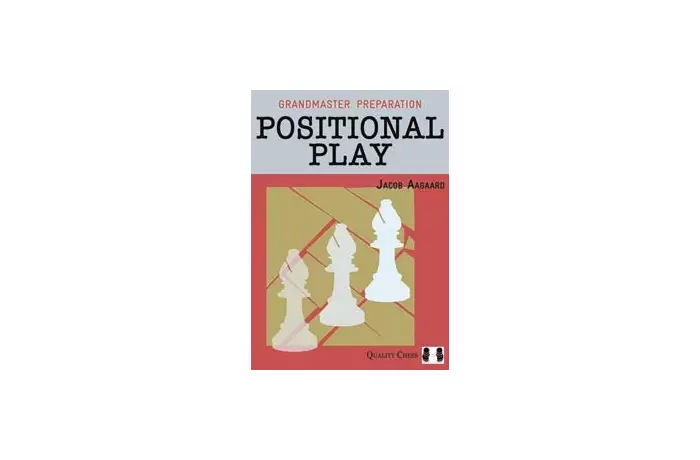 Grandmaster Preparation - Positional Play (hardcover) by Jacob Aagaard