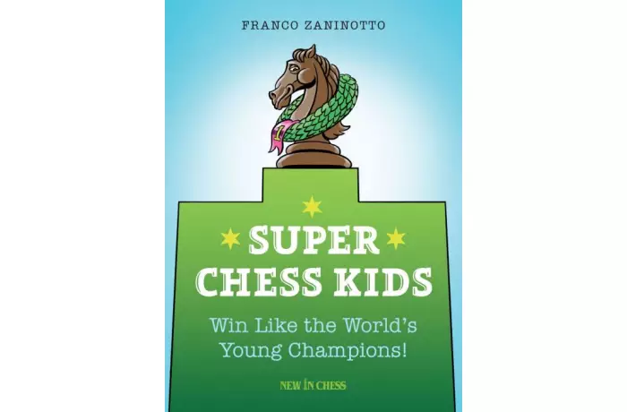Super Chess Kids: Win Like the World's Young Champions!