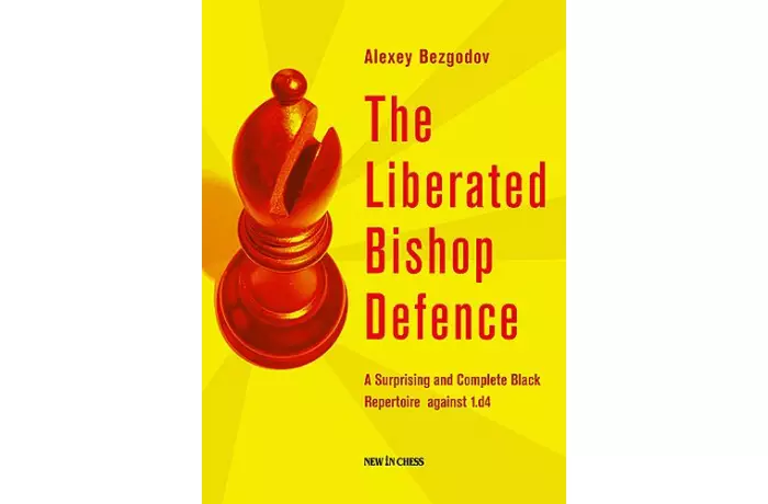 The Liberated Bishop Defence: A Surprising and Complete Black Repertoire against 1.d4