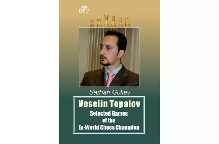 Veselin Topalov: Selected Games of the Ex-World Chess Champion