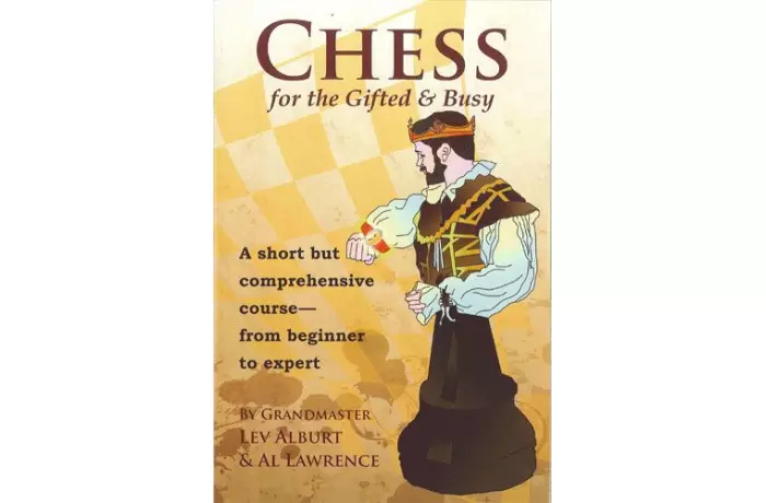 Chess for the Gifted & Busy: A Short but Comprehensive Course - from Beginner to Expert