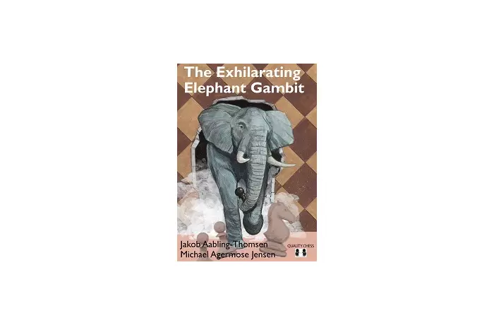 The Exhilarating Elephant Gambit by Michael Agermose Jensen and Jakob Aabling-Thomsen (twarda okładka)