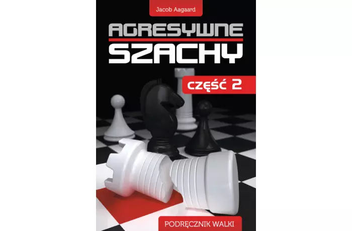 Agresywne szachy 2 - Jacob Aagaard