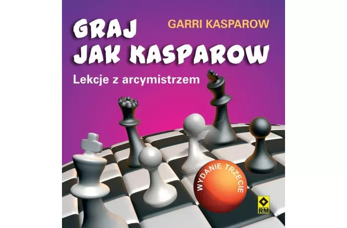 Graj jak Kasparow. Wyd. 3 - Garri Kasparow