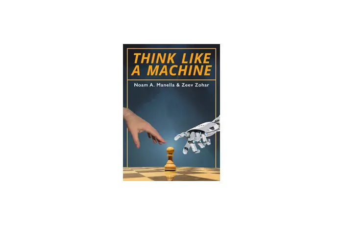 Think Like a Machine by Noam Manella and Zeev Zohar (twarda okładka)