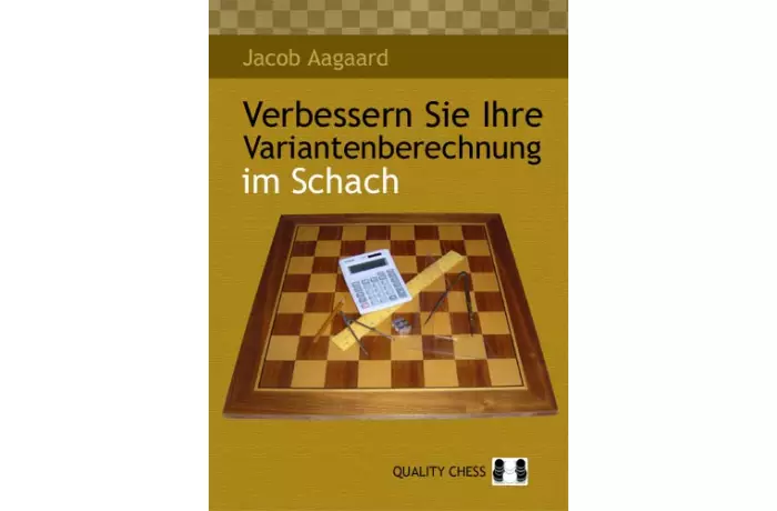 Verbessern Sie Ihre Variantenberechnung im Schach by Jacob Aagaard